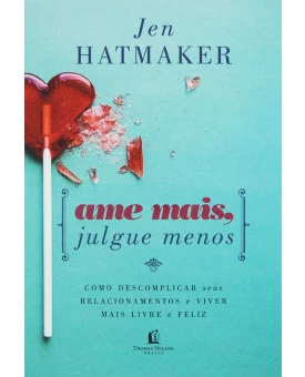 Livro Ame Mais, Julgue Menos | Jen Hatmaker