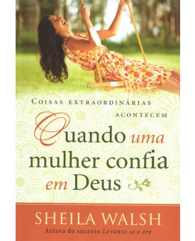 Quando uma Mulher Confia em Deus | Sheila Walsh